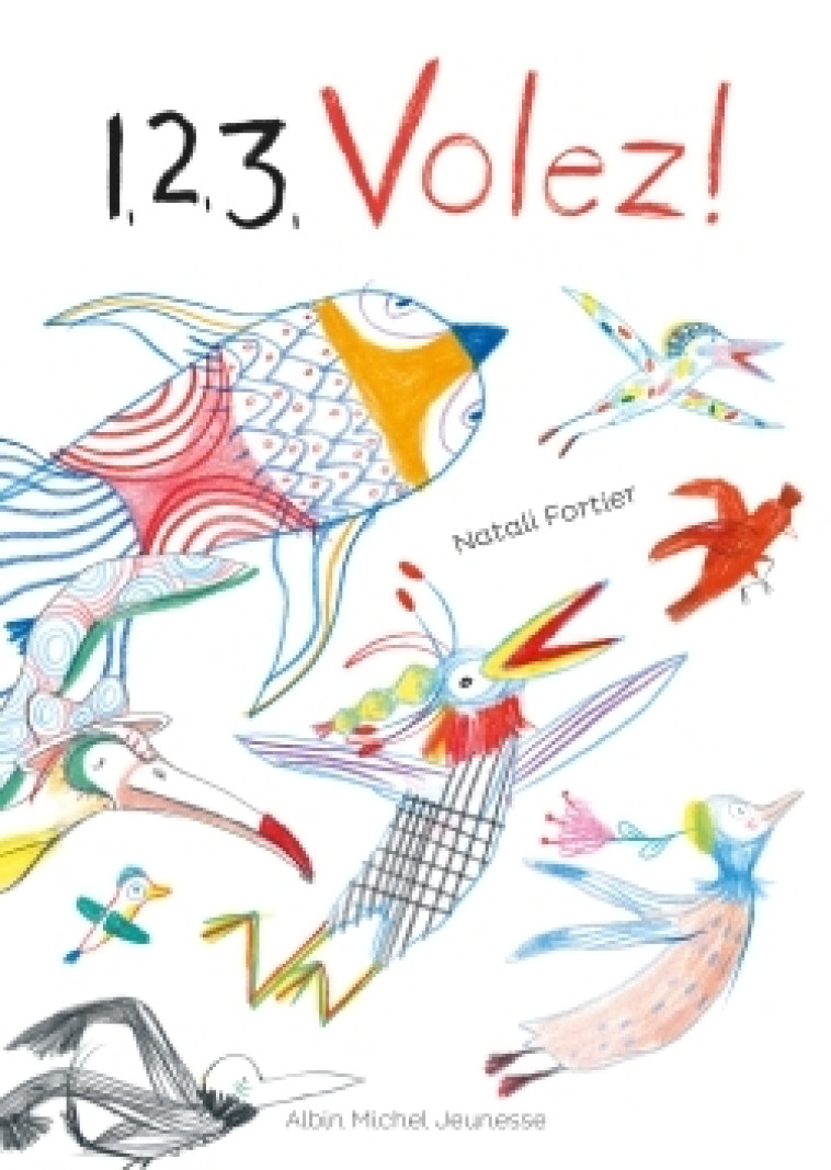 1, 2, 3, volez ! - Natali Fortier - ALBIN MICHEL