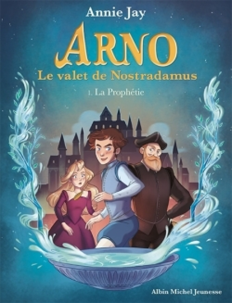 Arno T1 La Prophétie - Annie Jay, Marine Gosselin - ALBIN MICHEL