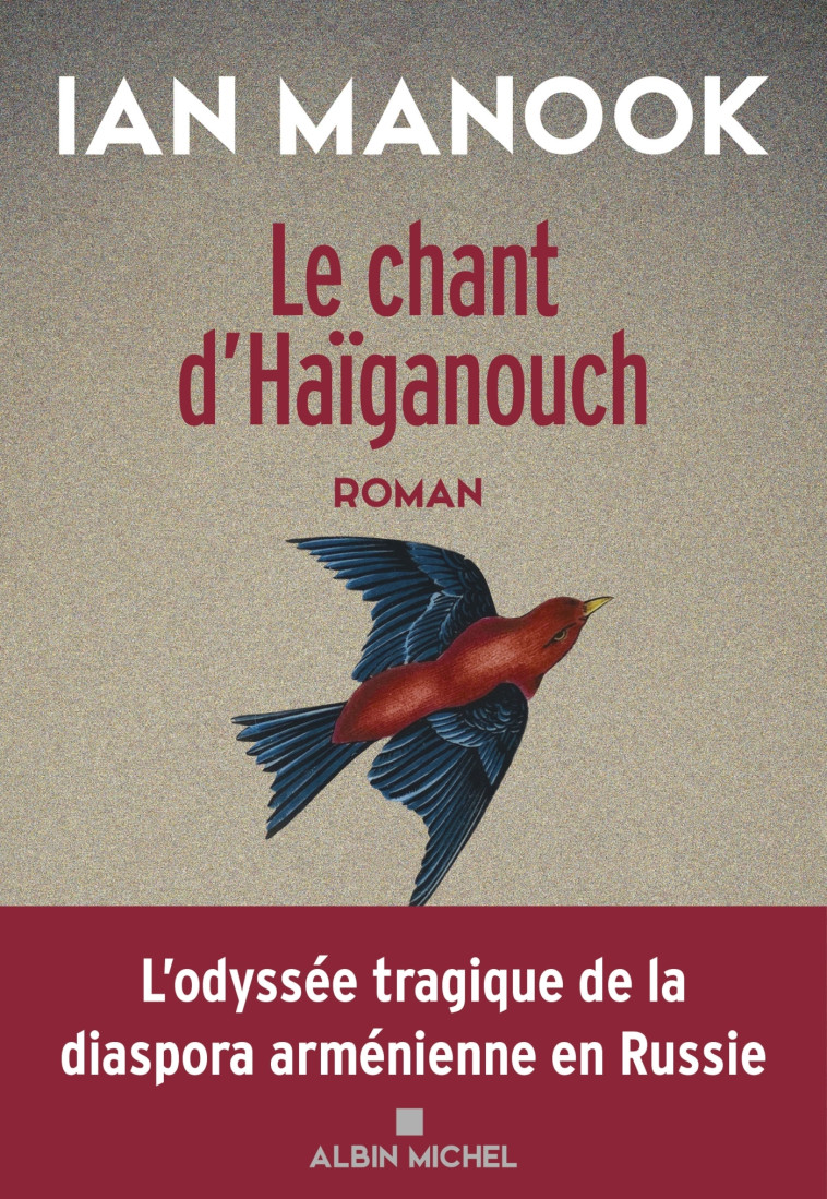 Le Chant d'Haïganouch - Ian Manook - ALBIN MICHEL