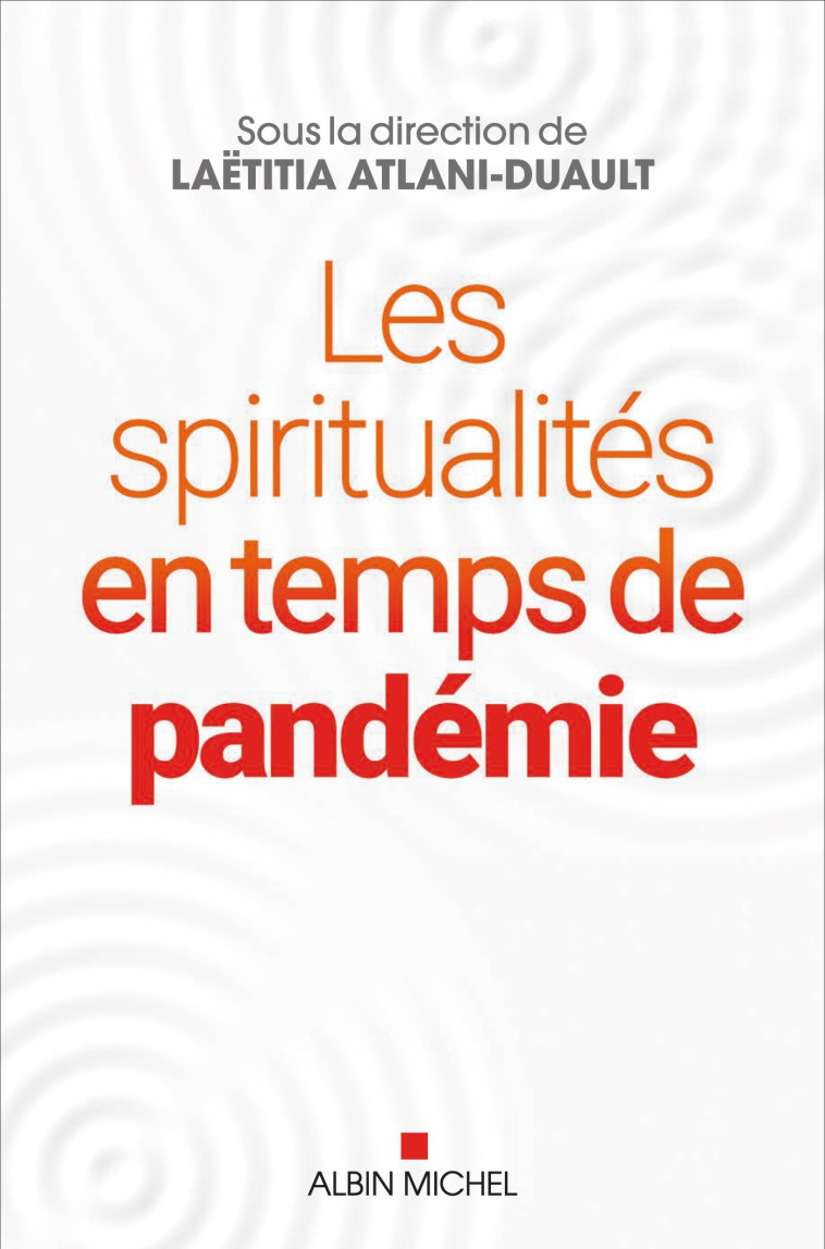 Les Spiritualités en temps de pandémie -  , Laetitia Atlani-Duault - ALBIN MICHEL