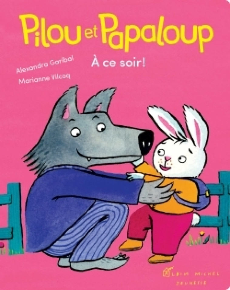 Pilou et Papaloup T3 - A ce soir ! - Alexandra Garibal, Marianne Vilcoq - ALBIN MICHEL