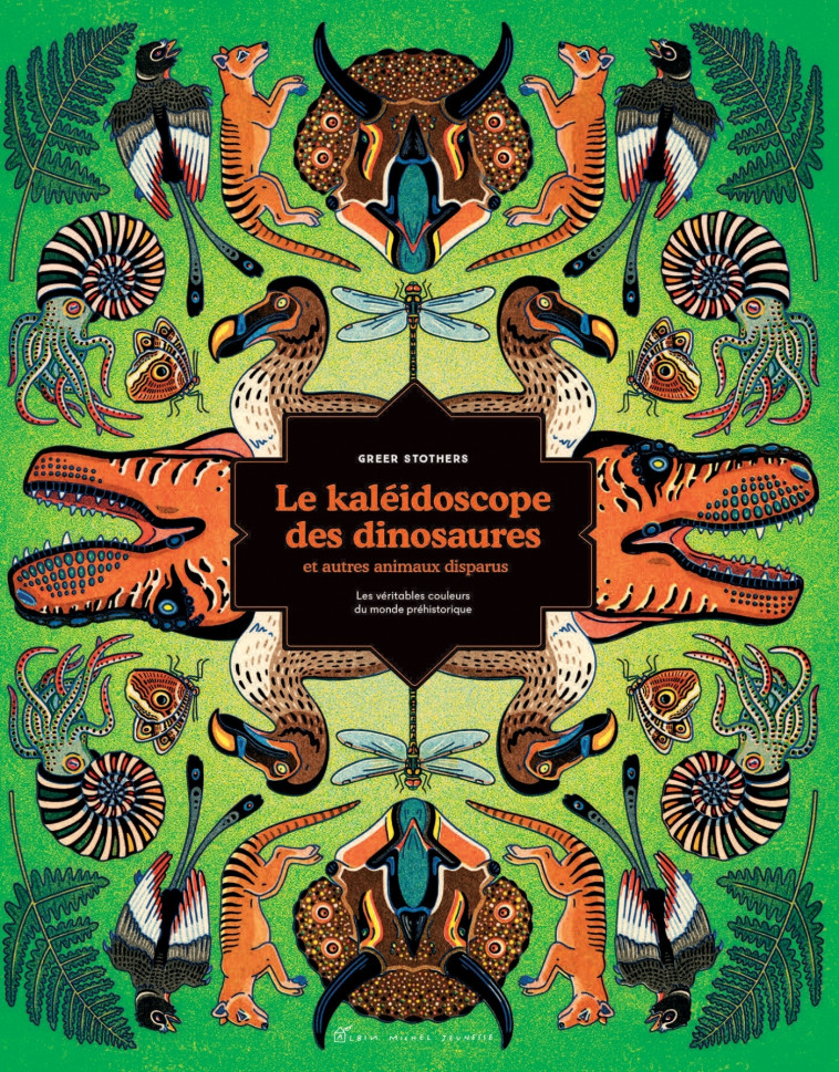 Le Kaléidoscope des dinosaures et autres animaux disparus - Cath Ard, Greer Stothers, Gilberte Bourget - ALBIN MICHEL