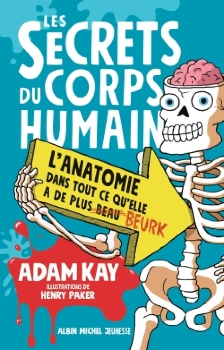 Les Secrets du corps humain - Adam Kay, Henry Paker, Sophie Lecoq - ALBIN MICHEL