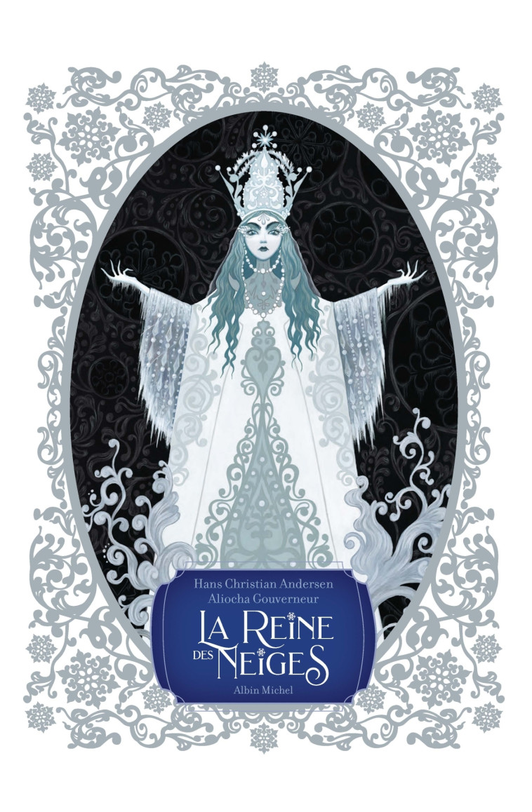 La Reine des neiges - Hans Christian Andersen, Aliocha Gouverneur, Ernest Grégoire, Louis Moland - ALBIN MICHEL