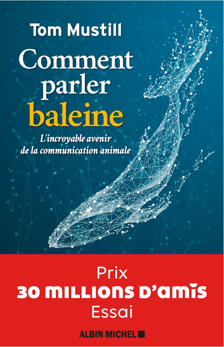 Comment parler baleine - Prix 30 millions d'amis - Essai - Tom Mustill, Marina Boraso - ALBIN MICHEL