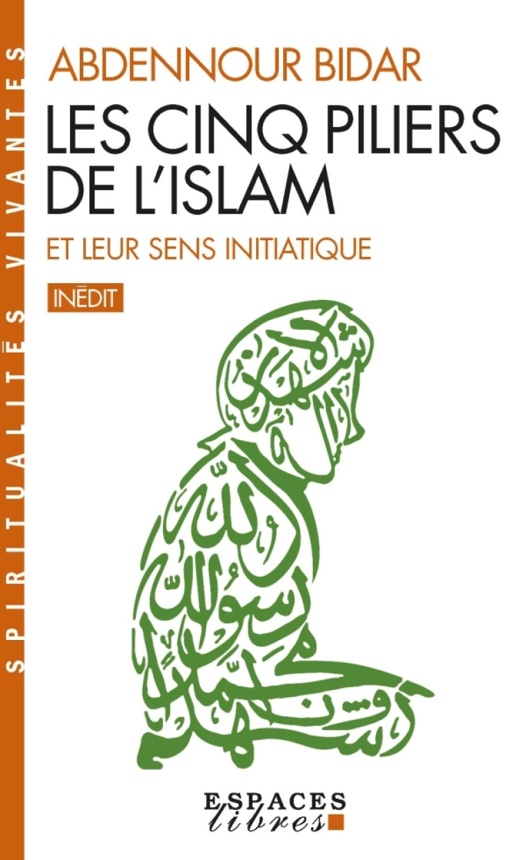 Les Cinq piliers de l'Islam et leur sens initiatique (Espaces Libres - Spiritualités Vivantes) - Abdennour Bidar - ALBIN MICHEL