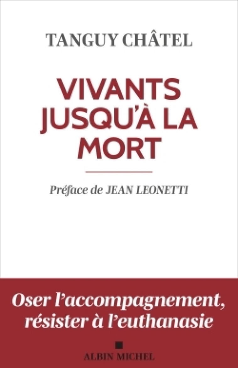 Vivants jusqu'à la mort (édition 2023) - Tanguy Châtel, Jean Léonetti - ALBIN MICHEL