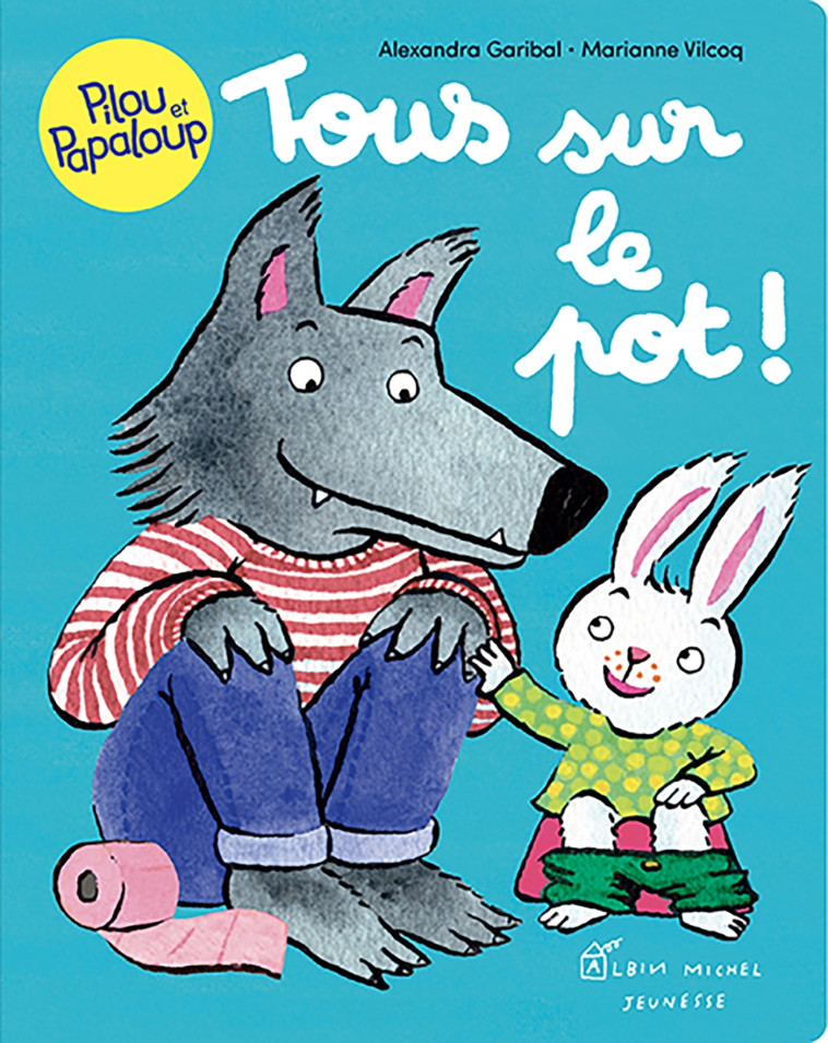 Pilou et Papaloup T5 - Tous sur le pot ! - Alexandra Garibal, Marianne Vilcoq - ALBIN MICHEL