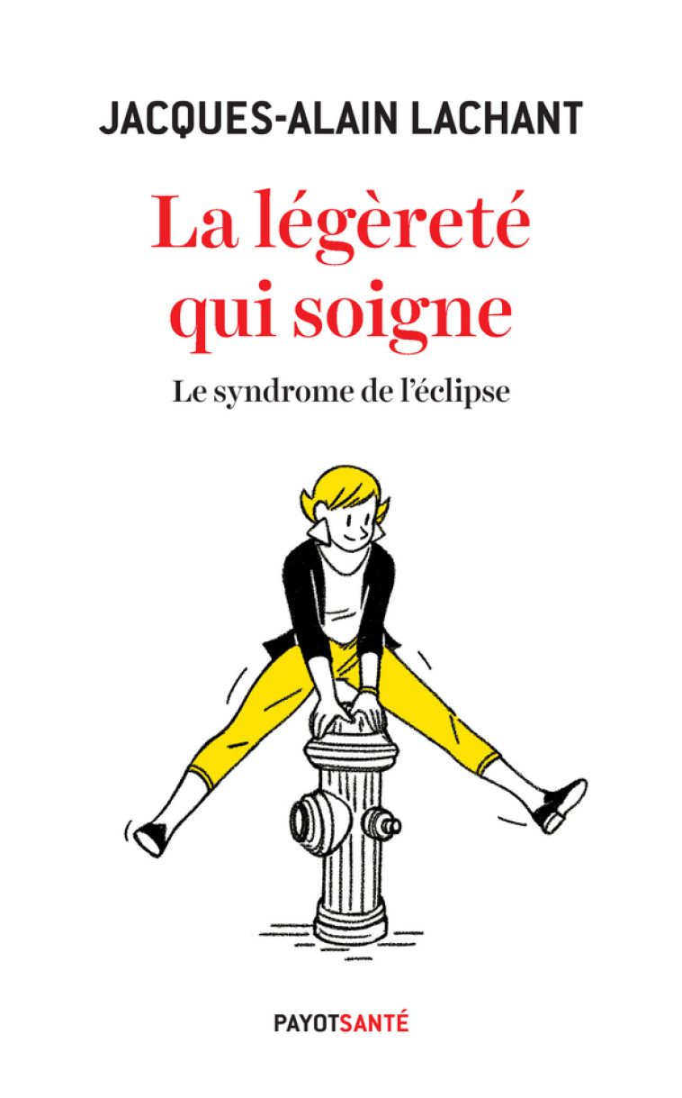 La légèreté qui soigne - Jacques-Alain Lachant - PAYOT