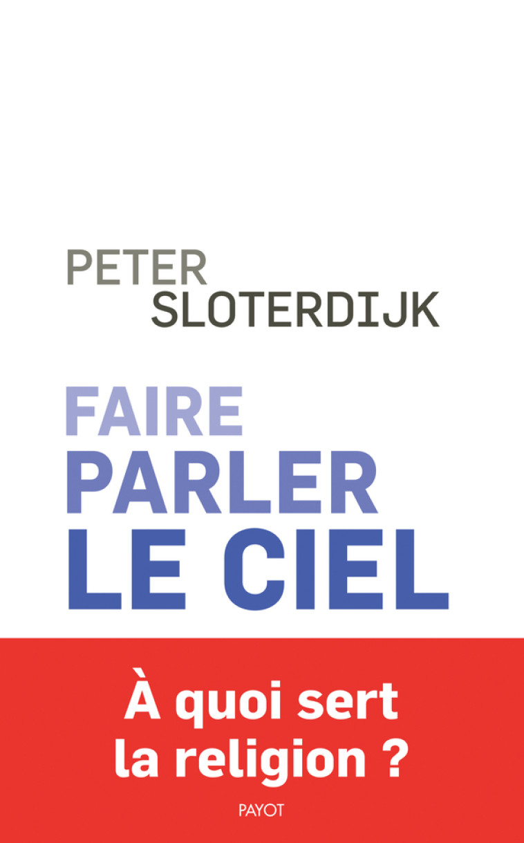 Faire parler le ciel - Peter Sloterdijk, Olivier Mannoni - PAYOT