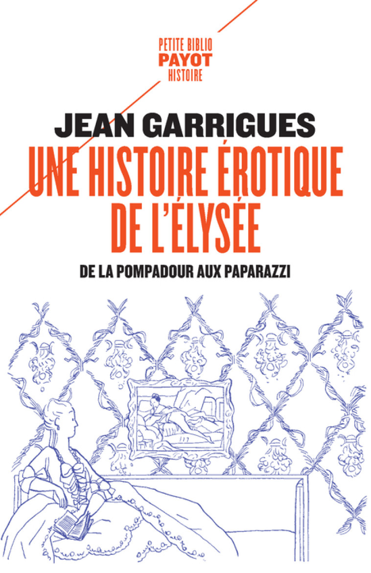 Une histoire érotique de l'Elysée - Jean Garrigues - PAYOT