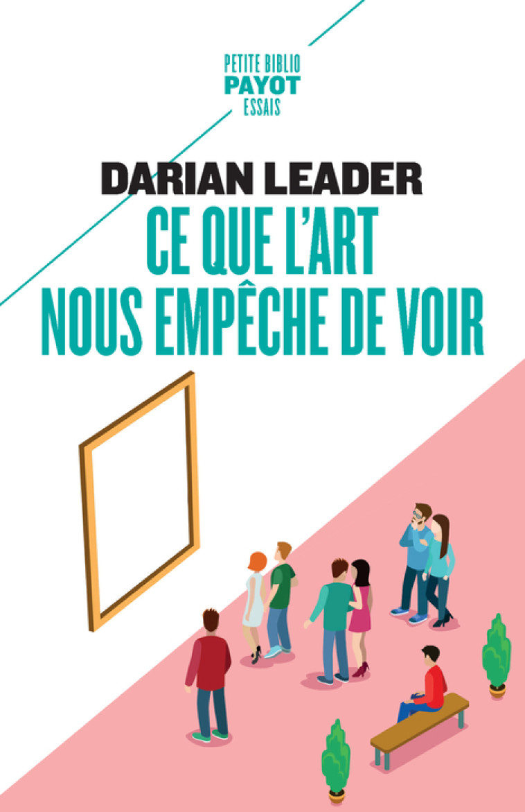 Ce que l'art nous empêche de voir - Darian Leader, Sophie Mendelsohn - PAYOT