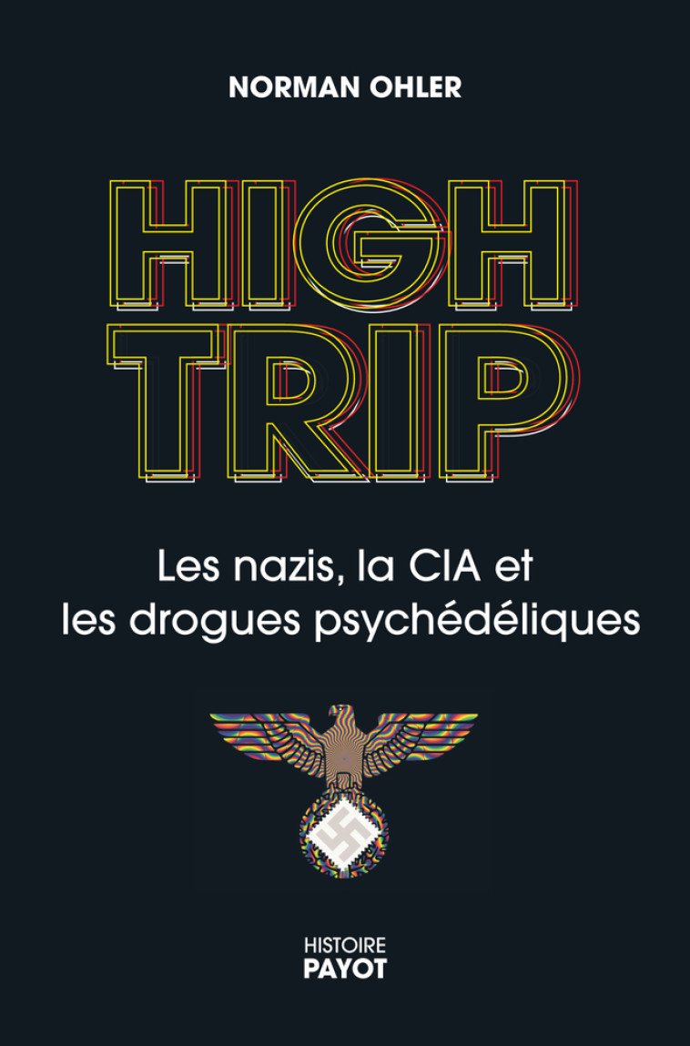 High Trip - Norman Ohler, Olivier Mannoni - PAYOT