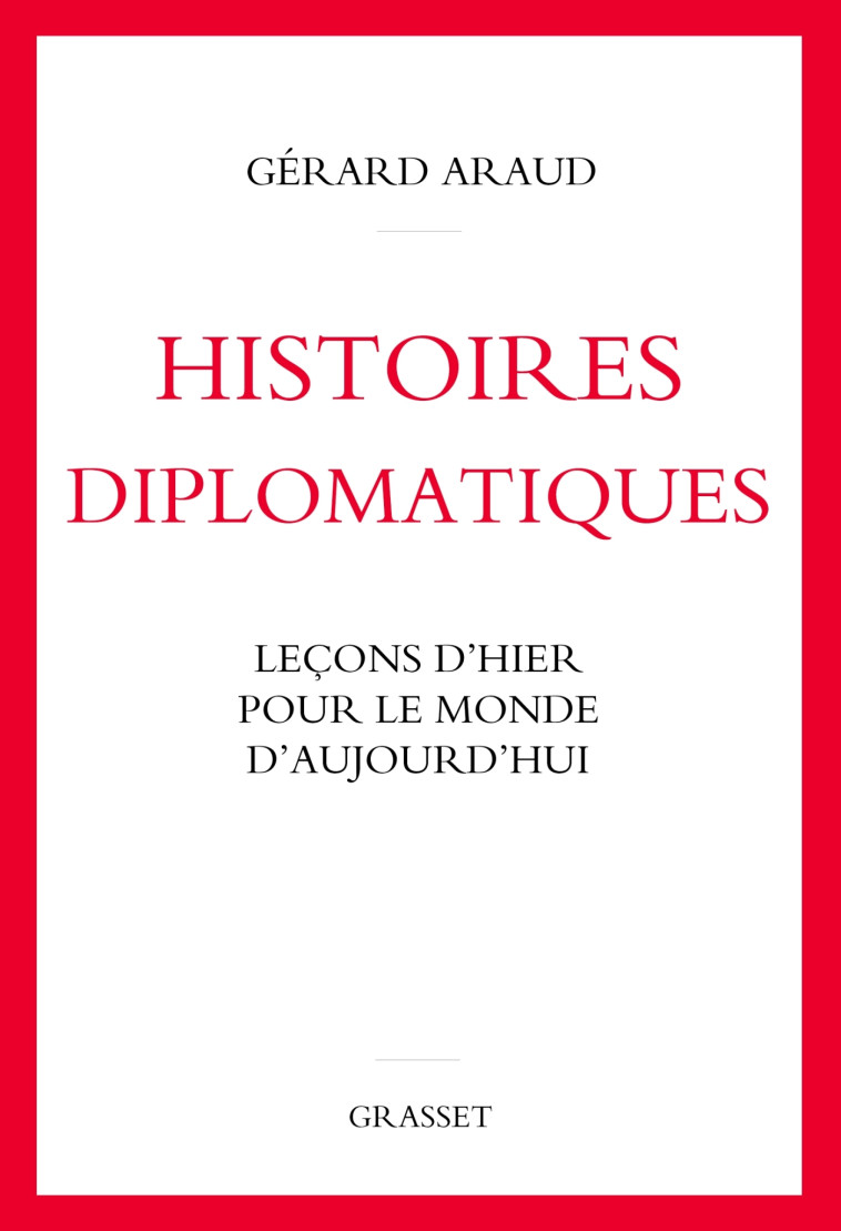 Histoires diplomatiques - Gérard Araud - GRASSET