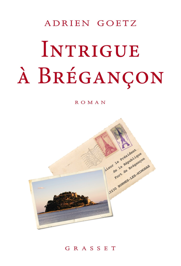 Intrigue à Brégançon - Adrien Goetz - GRASSET