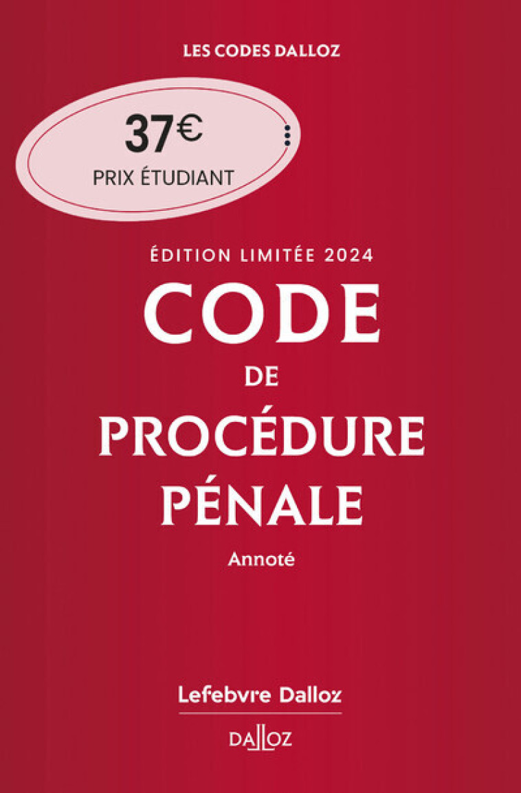 Code de procédure pénale 2024 annoté. Édition limitée. 65e éd. - Coralie Ambroise-Casterot, Pascal Beauvais, Maud Léna - DALLOZ