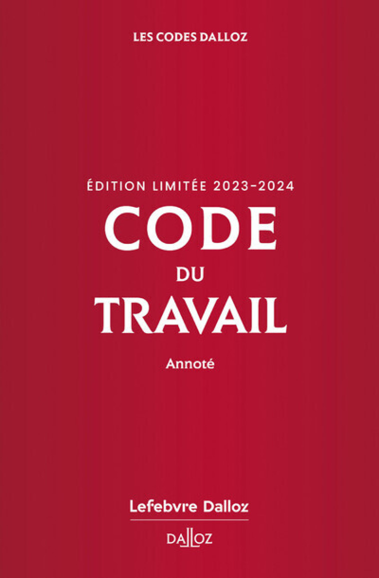 Code du travail, édition limitée 2023-2024 87ed - Annoté - Christophe Radé, Magali Gadrat, Caroline Dechristé - DALLOZ