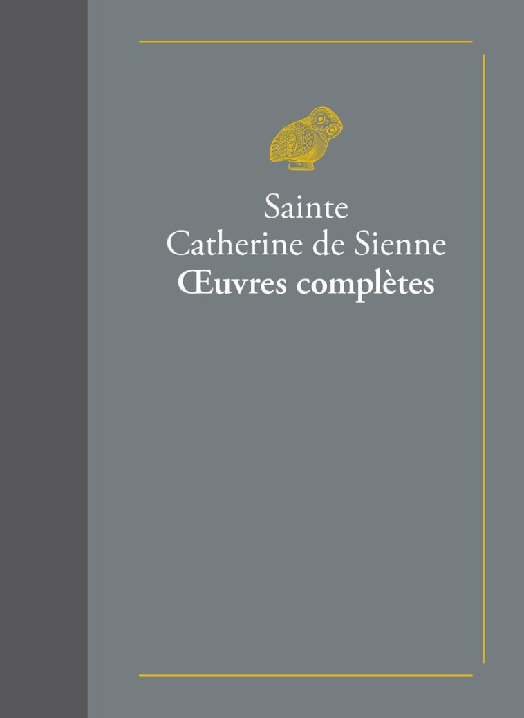 Œuvres complètes - Catherine De Sienne (Sainte), Raymond De Capoue, etienne Cartier, Jourdain Hurtaud, Étienne Hugeny, Louis Chardon, Maxence Caron, François Daguet - BELLES LETTRES