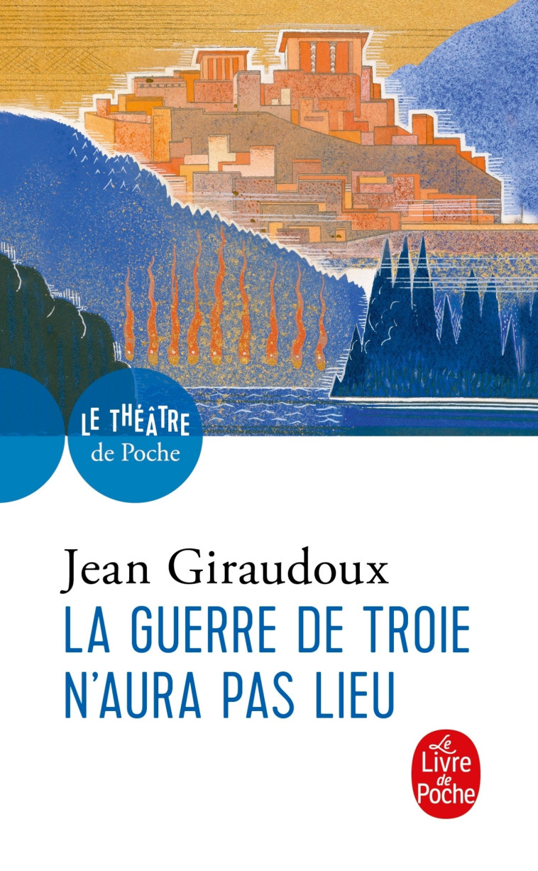 La Guerre de Troie n'aura pas lieu - Jean Giraudoux - LGF