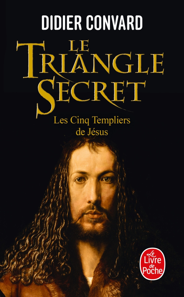 Les Cinq Templiers de Jésus (Le Triangle secret, Tome 2) - Didier CONVARD - LGF