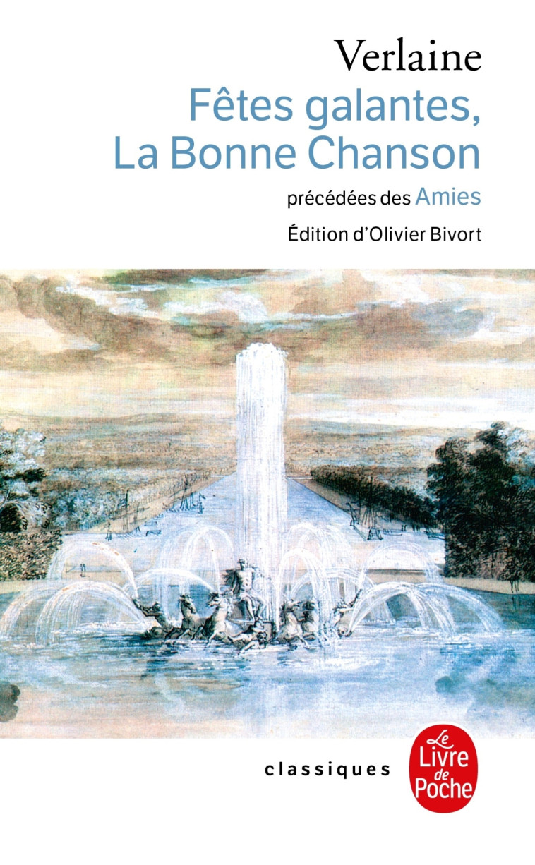 Fêtes galantes, La Bonne Chanson, précédés des Amies - Paul Verlaine - LGF