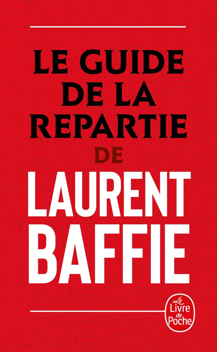 Le guide de la repartie - Laurent Baffie - LGF