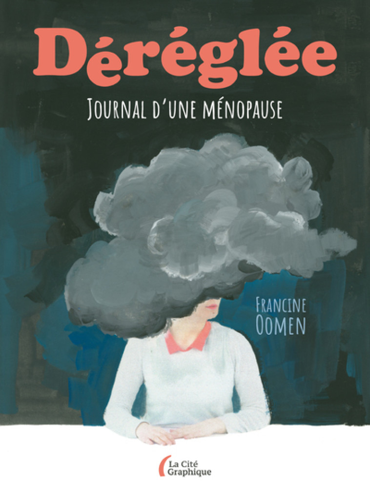 Déréglée - Journal d'une ménopause - Francine Oomen, Noëlle Michel - PRESSES CITE