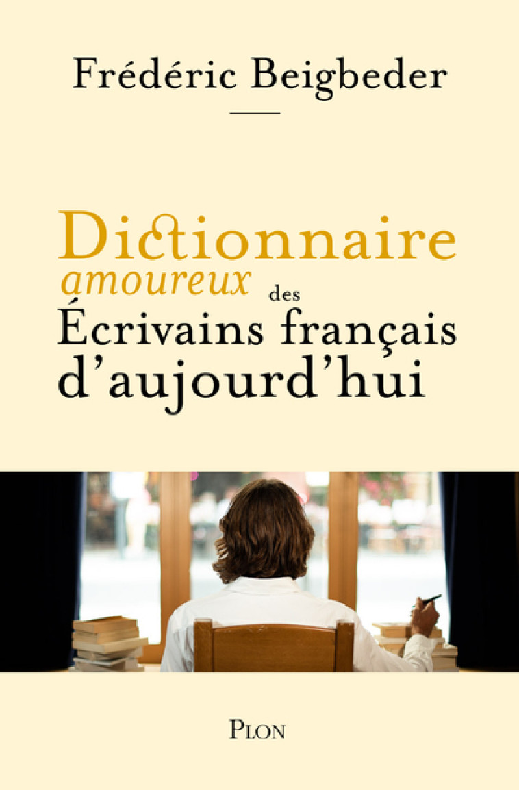 Dictionnaire amoureux des écrivains français d'aujourd'hui - Frédéric Beigbeder, Alain Bouldouyre - PLON