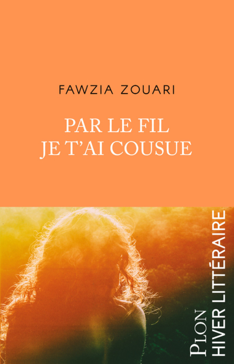 Par le fil je t'ai cousue - Fawzia Zouari - PLON