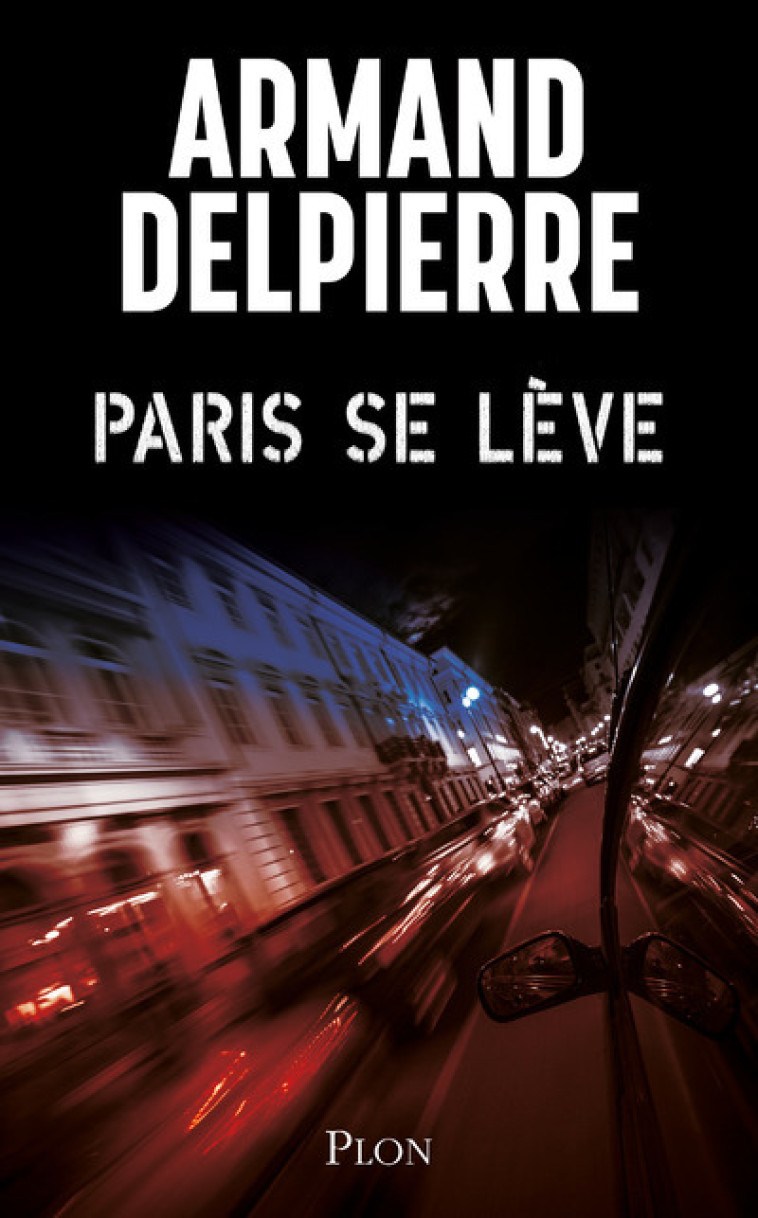 Paris se lève - Armand Delpierre - PLON