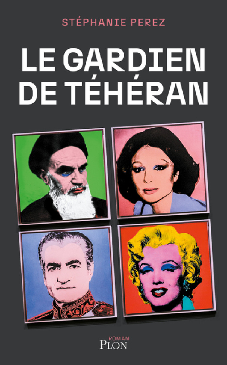 Le gardien de Téhéran - Stéphanie Perez - PLON