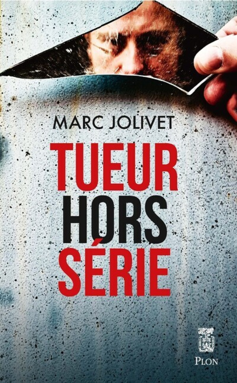 Tueur hors série - Marc Jolivet - PLON