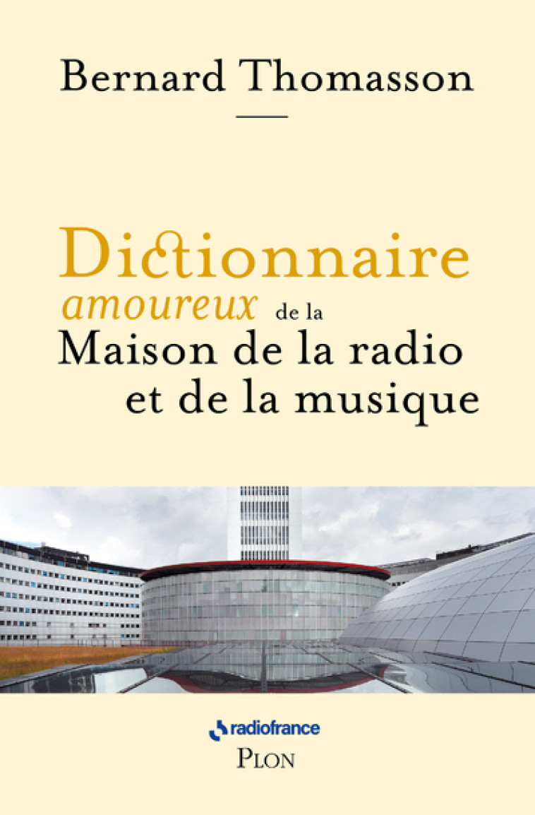 Dictionnaire amoureux de la Maison de la Radio et de la Musique - Bernard Thomasson, Sibyle Veil, Alain Bouldouyre - PLON