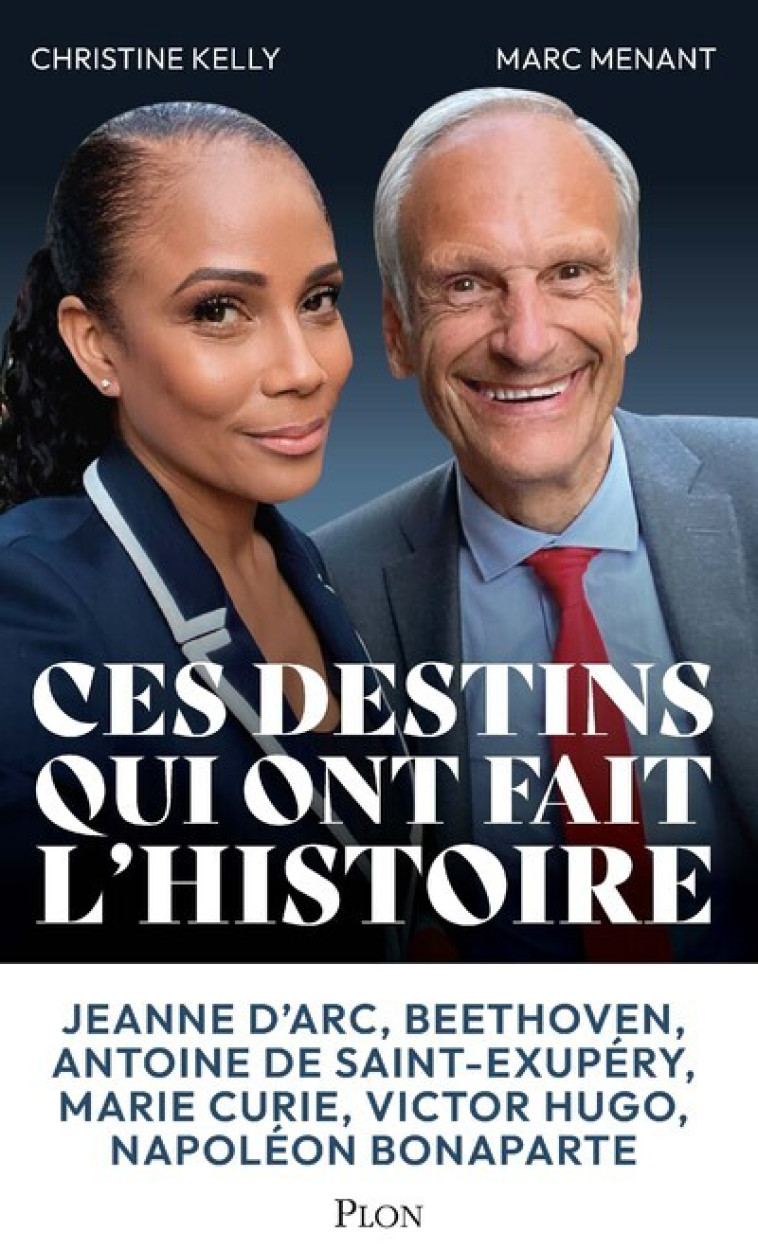 Ces grands destins qui ont fait l'histoire - Marc Menant, Christine Kelly - PLON