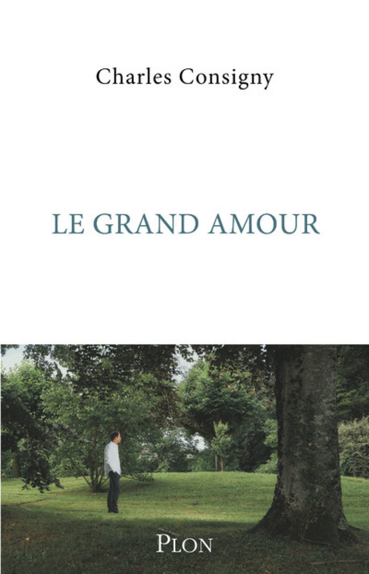 Le grand amour - Charles Consigny - PLON