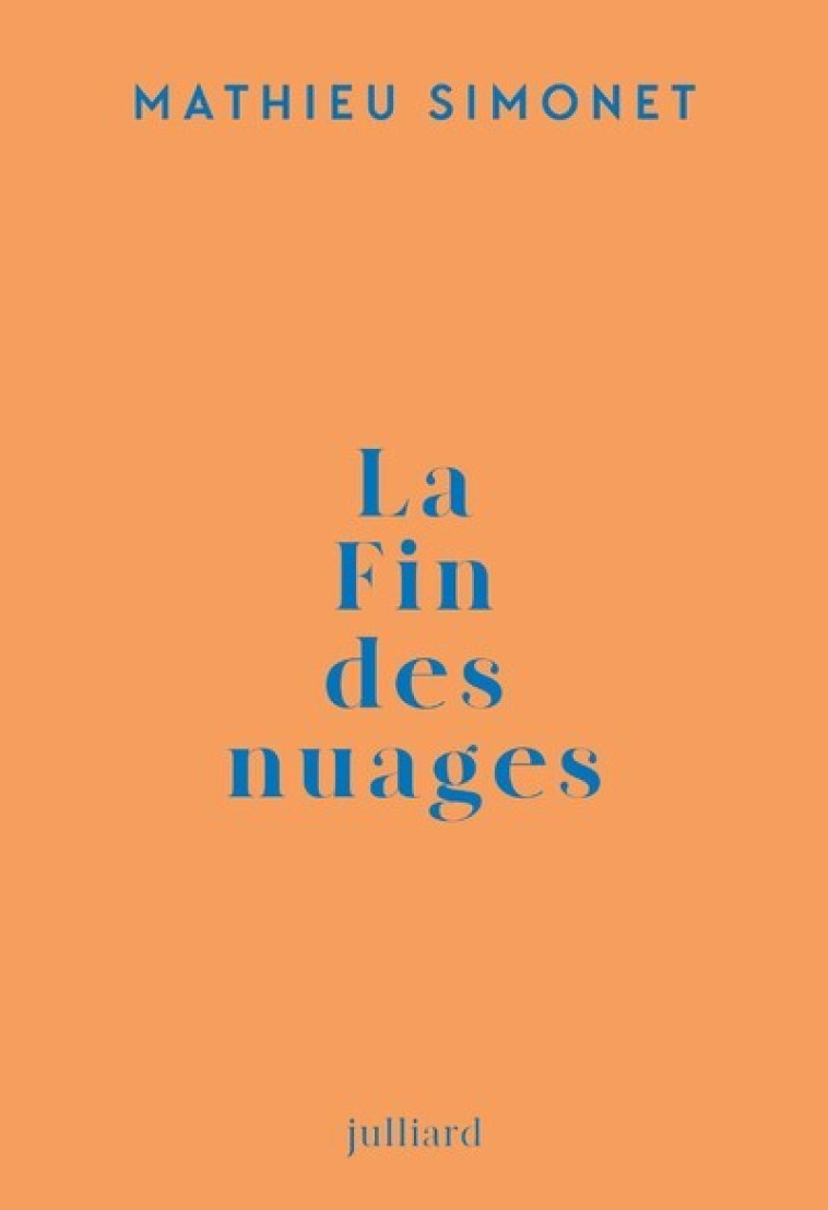 La fin des nuages - Mathieu Simonet - JULLIARD