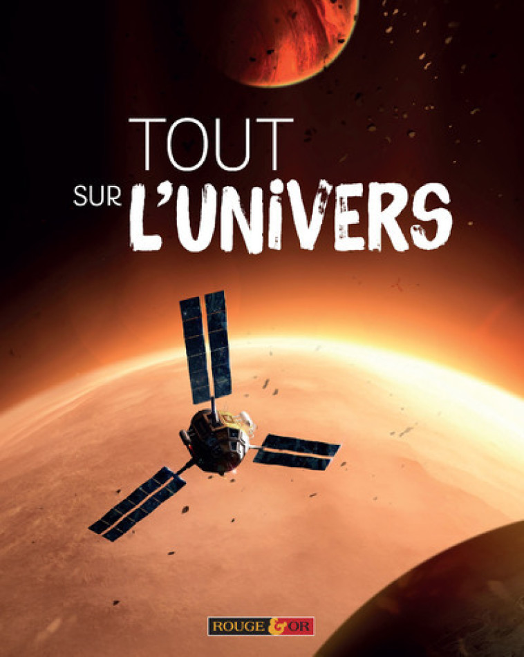 Tout sur l'univers - Mike Goldsmith, Alice Gallori, Laurent Laget - ROUGE ET OR