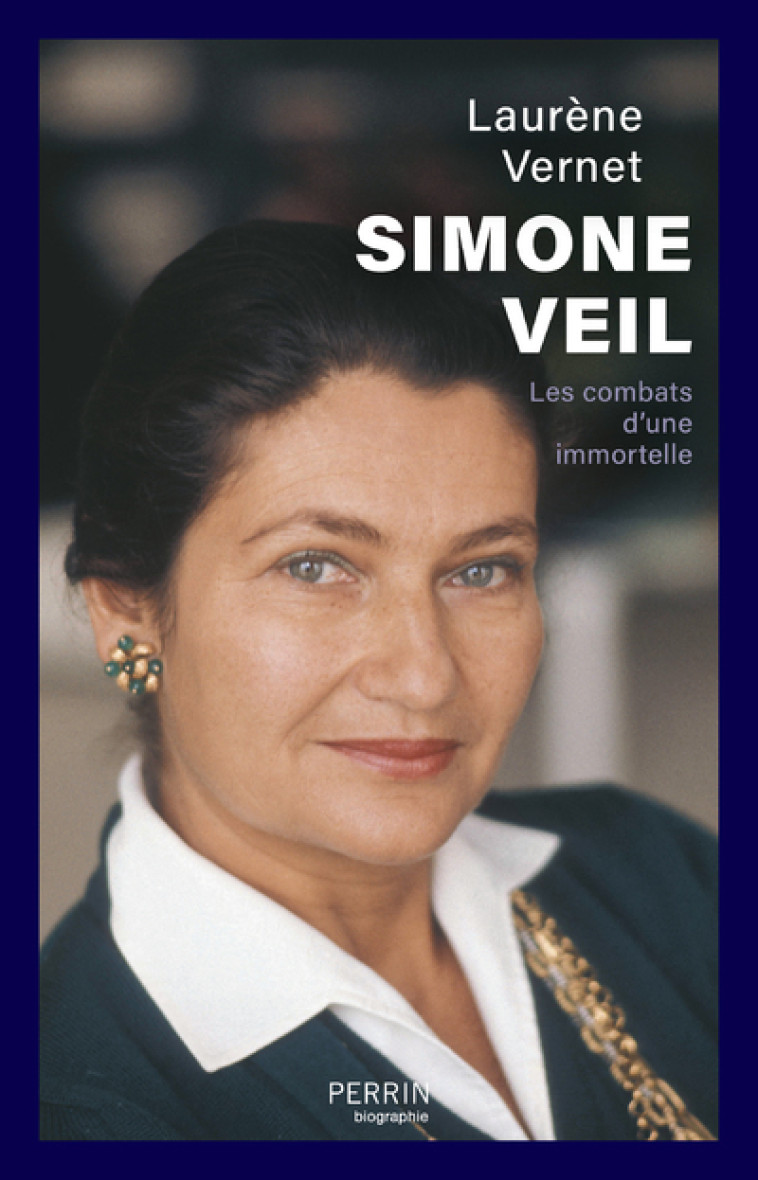 Simone Veil - Les combats d'une immortelle - Laurène Vernet - PERRIN