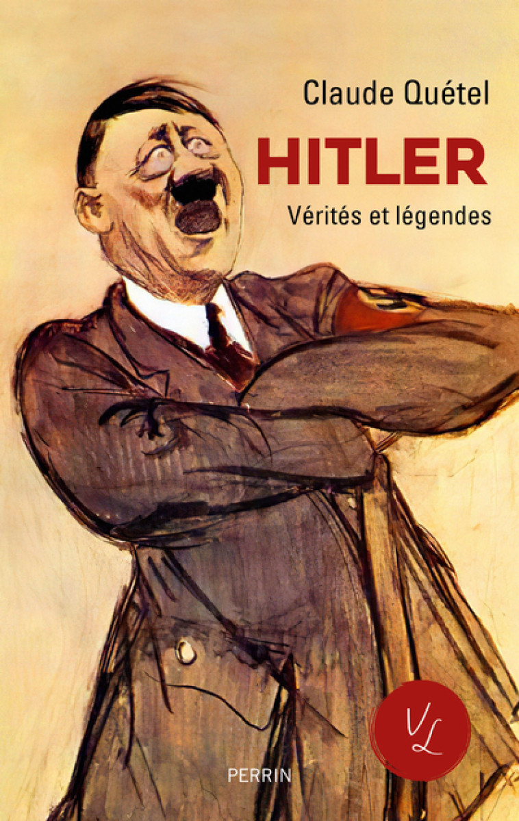 Hitler - Vérités et légendes - Claude Quétel - PERRIN