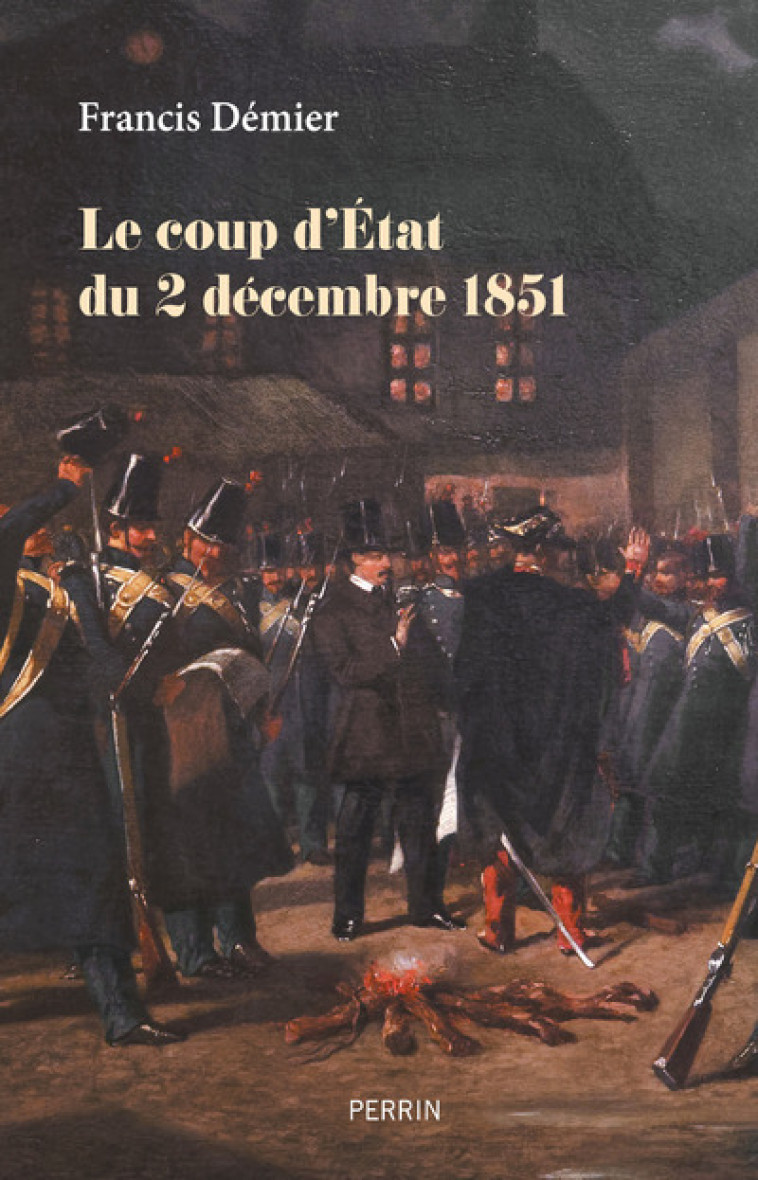 Le coup d'Etat du 2 décembre 1851 - Francis Démier - PERRIN