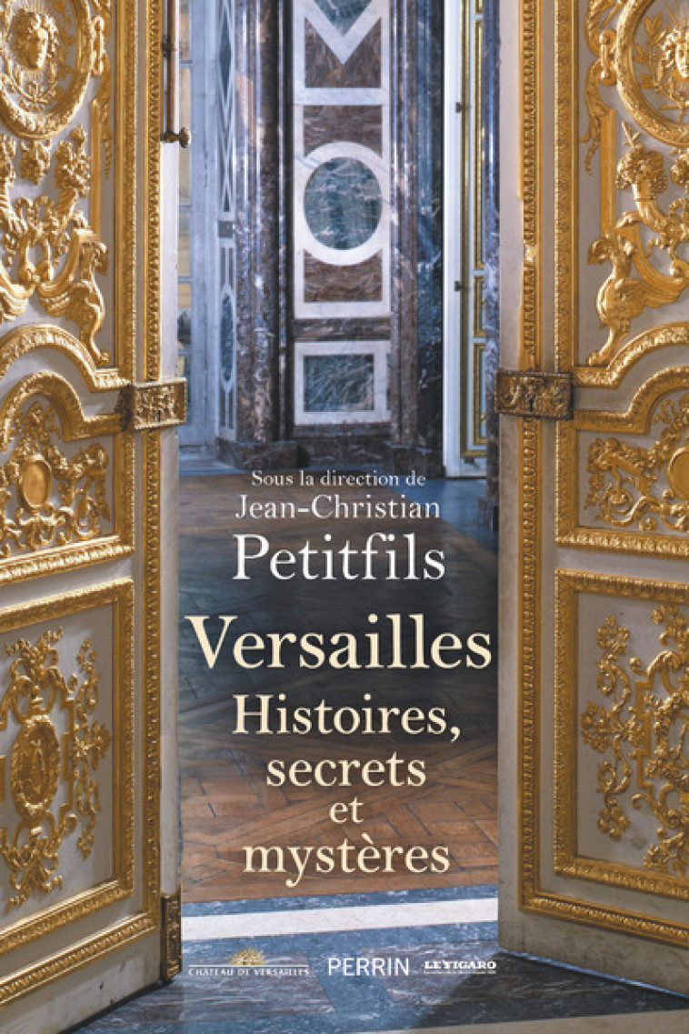 Versailles - Histoires, secrets et mystères - Jean-Christian Petitfils, Collectif Collectif - PERRIN