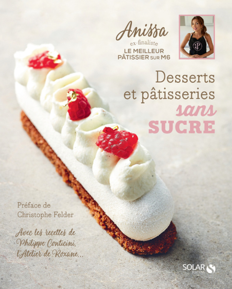 Desserts et pâtisseries sans sucre - Anissa Anissa, Christophe Felder - SOLAR