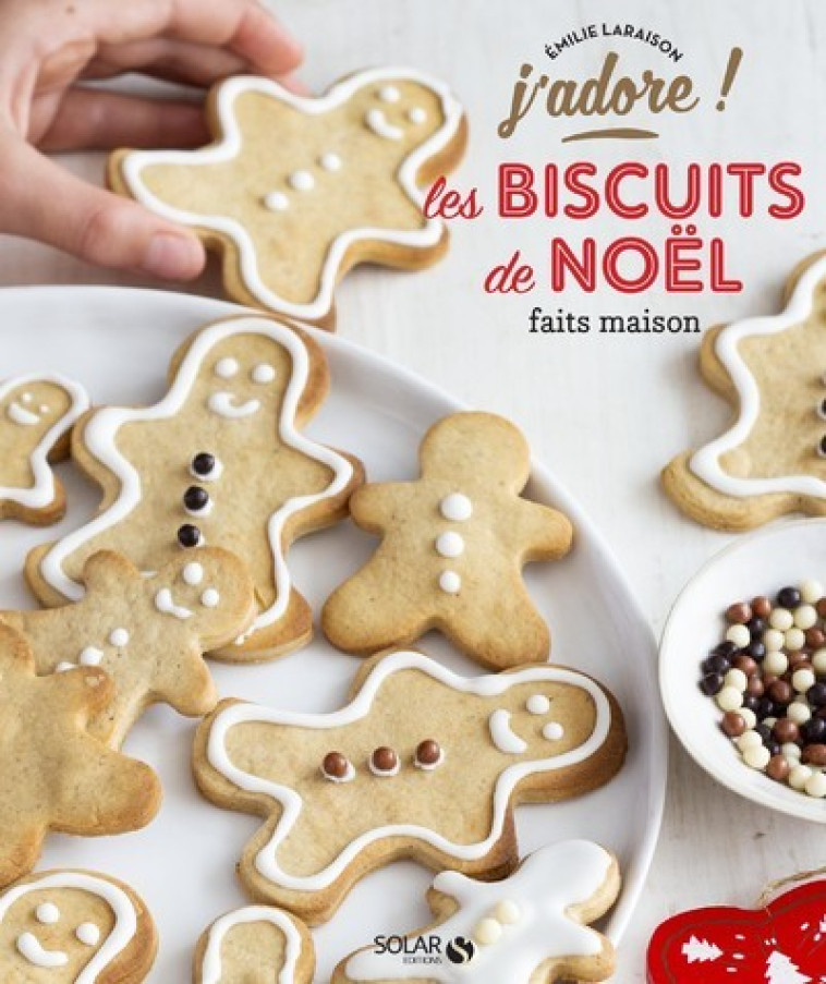 J'adore les biscuits de noël faits maison - Émilie Laraison - SOLAR