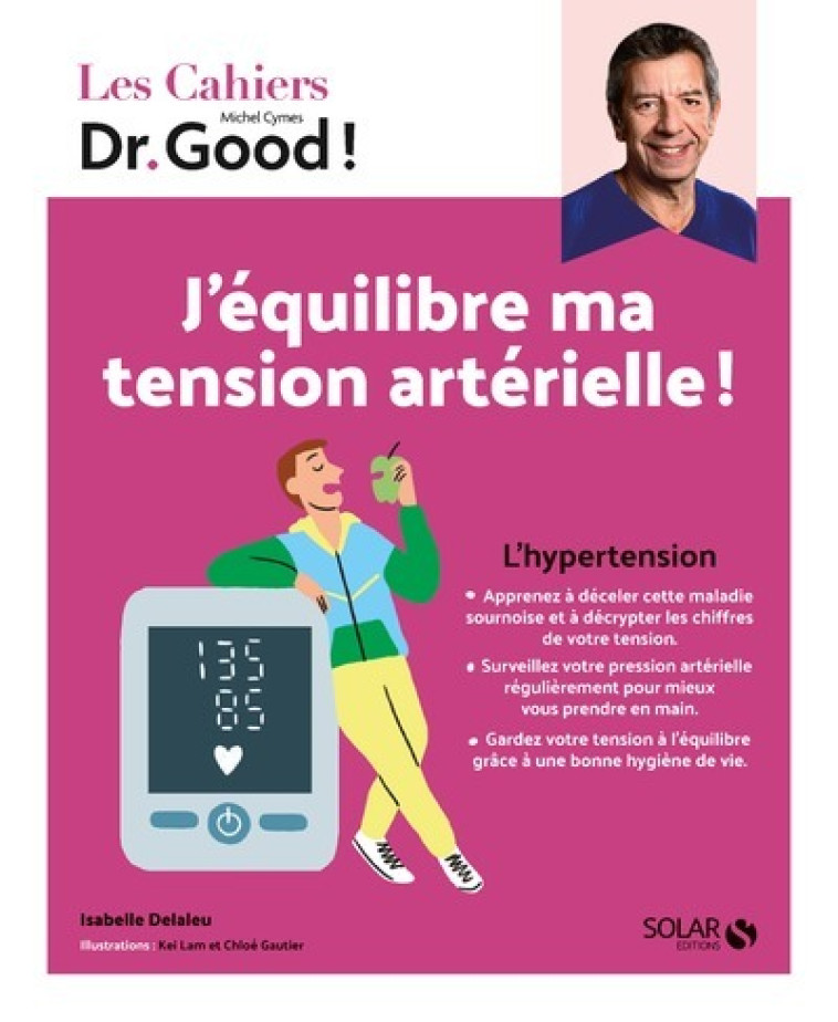 Cahier Dr Good ! - J'équilibre ma tension artérielle - Isabelle Delaleu, Michel Cymes, Stéphane Dellazzeri, Kei Lam, Chloé Gautier - SOLAR