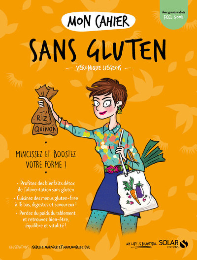 Mon cahier Sans gluten - Véronique Liégeois, Isabelle Maroger, Mademoiselle Eve Mademoiselle Eve - SOLAR