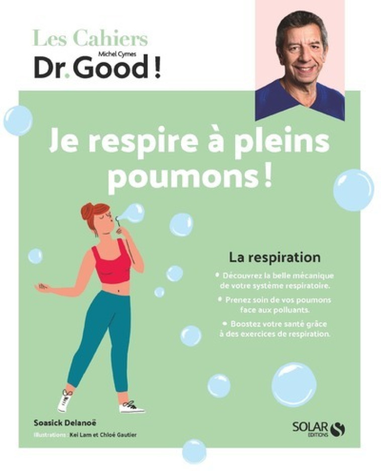 Les cahiers Dr Good ! Je respire à pleins poumons - La respiration - Soasick Delanoë, Kei Lam, Chloé Gautier - SOLAR