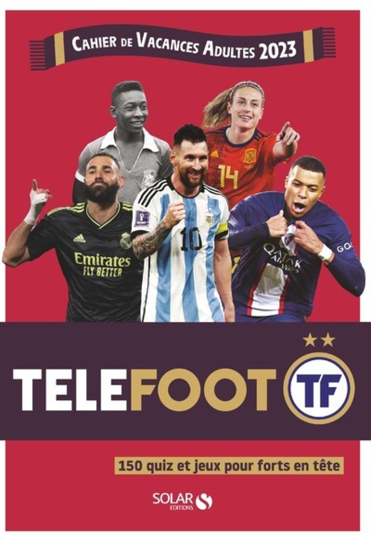 Cahier de vacances adultes 2023 - Telefoot - Eric Mathivet, Myriam Thouet - SOLAR