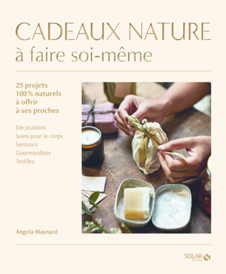 Cadeaux nature à faire soi-même - Angela Maynard, Améline Néreaud - SOLAR