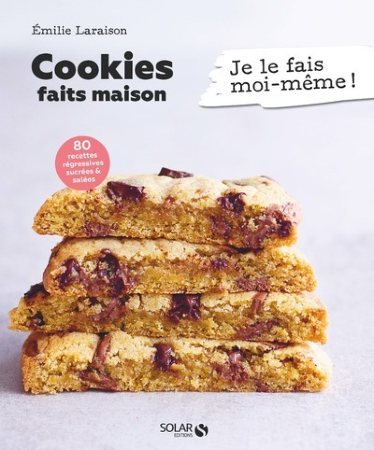 Cookies faits maison - Je le fais moi-même - Émilie Laraison - SOLAR