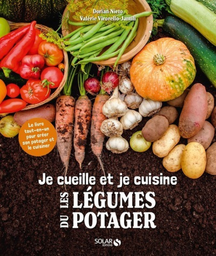 Je cueille et je cuisine les légumes de mon potager - Dorian Nieto, Valérie Virorello-Jamili - SOLAR